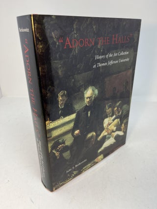 Item #29531 "ADORN THE HALLS": History of the Art Collection at Thomas Jefferson University....