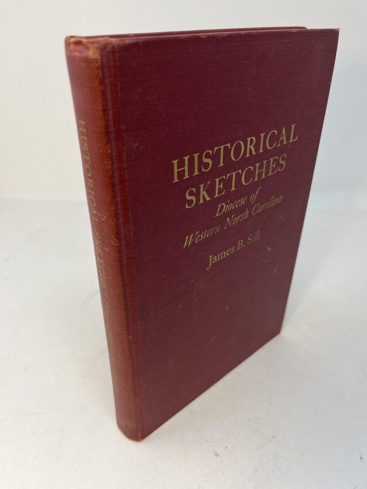 Item #29573 HISTORICAL SKETCHES of Church In The Diocese of Western North Carolina Episcopal Church (Signed). James B. Sill.