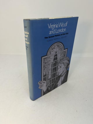 Item #29587 VIRGINIA WOOLF AND LONDON: The Sexual Politics of the City. Susan M. Squier