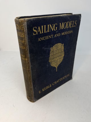 Item #29597 SAILING MODELS ANCIENT & MODERN. E. Keble Chatterton