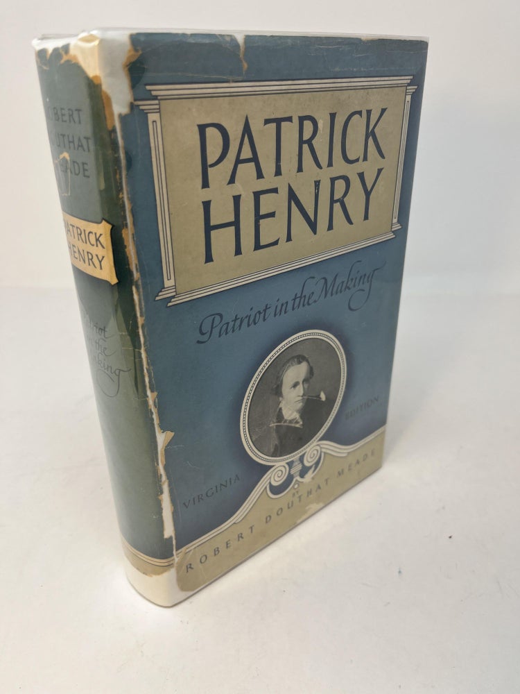 Item #29626 PATRICK HENRY: Patriot in the Making (signed). Robert D. Meade.