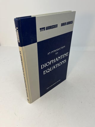 Item #29644 An Introduction To DIOPHANTINE EQUATIONS. Titu Andreescu, Dorin Andrica