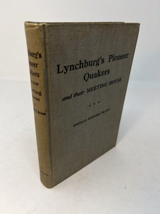 Item #29658 A HISTORY OF LYNCHBURG'S PIONEERS QUAKERS AND THEIR MEETING HOUSE 1754-1936. Douglas...