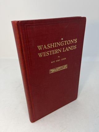 Item #29662 WASHINGTON'S WESTERN LANDS. Roy Bird Cook