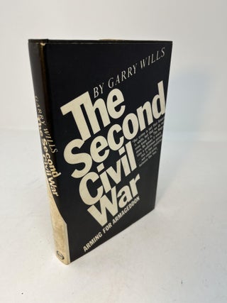 Item #29671 THE SECOND CIVIL WAR: Arming for Armageddon. Garry Wills