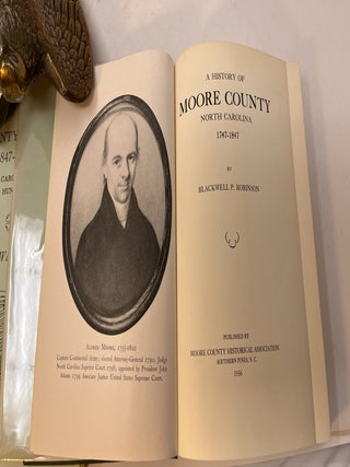MOORE COUNTY NORTH CAROLINA 1747 - 1847 along with THE COUNTY OF MOORE 1847 -1947.