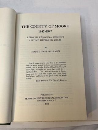 MOORE COUNTY NORTH CAROLINA 1747 - 1847 along with THE COUNTY OF MOORE 1847 -1947.