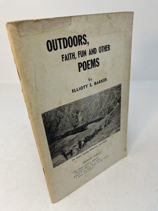Item #29740 OUTDOORS, FAITH, FUN AND OTHER POEMS. (signed). Elliott S. Barker