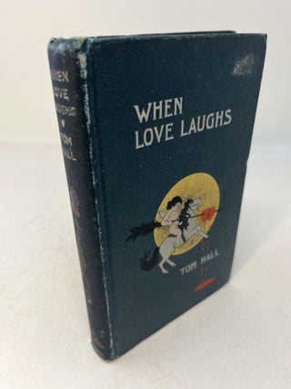 Item #29742 WHEN LOVE LAUGHS. Tom Hall