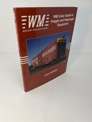 Item #29763 Western Maryland Railway. WM COLOR GUIDE TO FREIGHT AND PASSENGER EQUIPMENT. Jack Brown
