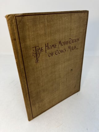 Item #29781 THE HOME MODIFICATION OF COW'S MILK. Corporate authors