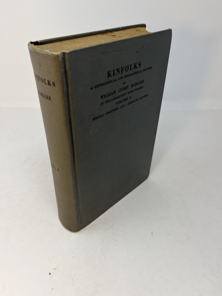 Item #29783 KINFOLKS: A Genealogical and Biographical Record of Thomas and Elizabeth (Stuart) Harlee, Andrew and Agnes (Cade) Fulmore, Benjamin and Mary Curry, Samuel and Amelia (Russell) Kemp, John and Hannah (Walker) Bethea, Sterling Clack and Frances (King) Robertson, Samuel and Sophia Ann (Parker) Dickey, The Antecedents, Descendants, and Collateral Relatives with Chapter Concerning State and County Records and the Derivation of Counties of Alabama, Florida, Georgia, Mississippi, North Carolina, Pennsylvania, Willam Curry Harllee.