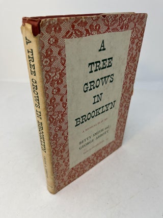 Item #29907 A TREE GROWS IN BROOKLYN: A Musical Play. Betty Smith, George Abbott