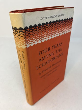 Item #29912 FOUR YEARS AMONG THE ECUADORIANS. Frederick. Edited and Hassaurek, C. Harvey Gardiner