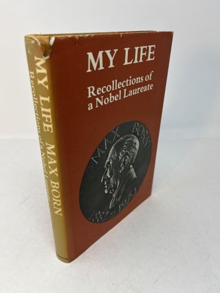 Item #29914 MY LIFE: Recollections of a Nobel Laureate. Max Born