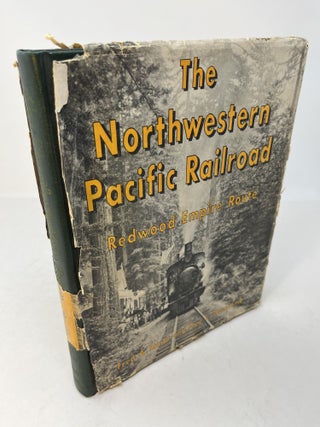 Item #29941 THE NORTHWESTERN PACIFIC RAILROAD: Redwood Empire Route. Fred A. Stindt, Guy L. Dunscomb