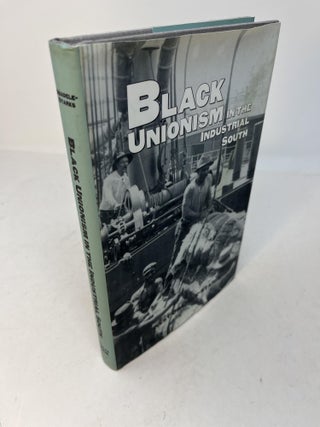 Item #29956 BLACK UNIONISM IN THE INDUSTRIAL SOUTH. Ernest Obadele-Starks