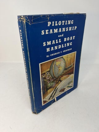 Item #29960 PILOTING, SEAMANSHIP AND SMALL BOAT HANDLING: A Practical Treatise Dealing with Those...