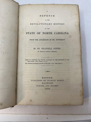 A DEFENCE OF THE REVOLUTIONARY HISTORY OF THE STATE OF NORTH CAROLINA FRONT THE ASPERSIONS OF MR. JEFFERSON
