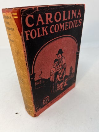 Item #29985 CAROLINA FOLK COMEDIES (Signed). Frederick H. Koch, Archibald Henderson