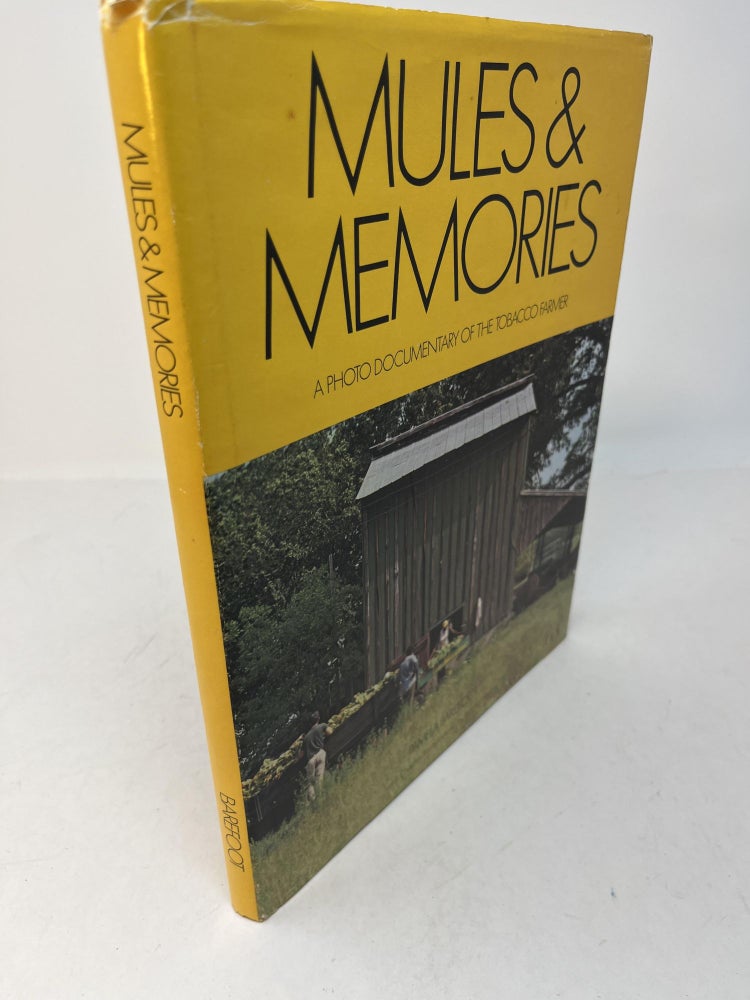 Item #30046 MULES & MEMORIES: A Photo Documentary of the Tobacco Farmer (Signed). Pamela Barefoot, chapter, Burt Kornegay.