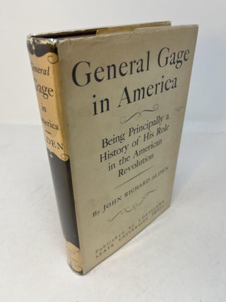 Item #30051 GENERAL GAGE IN AMERICA Being Principally A History of His Role in the American...