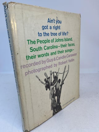 Item #30065 AIN'T YOU GOT A RIGHT TO THE TREE OF LIFE?: The People of Johns Island, South...