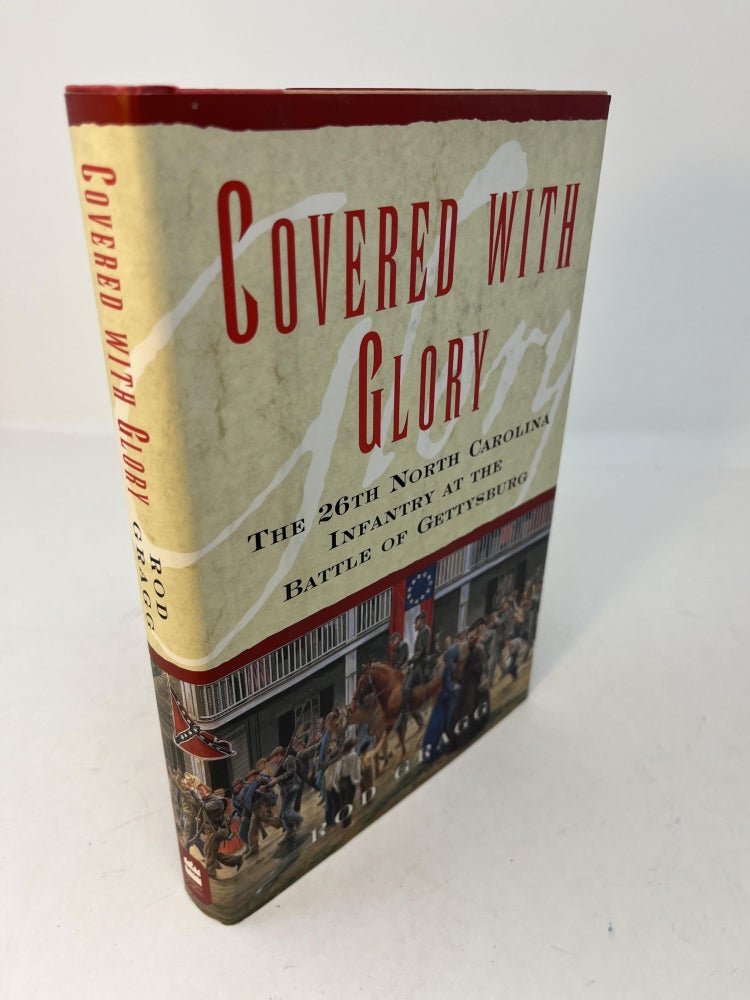 Item #30122 COVERED WITH GLORY: The 26th North Carolina Infantry At Gettysburg. Rod Gragg.