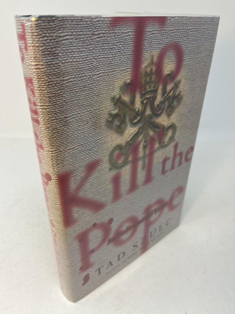 Item #30123 TO KILL THE POPE: An Ecclesiastical Thriller. (signed). Tad Szulc.