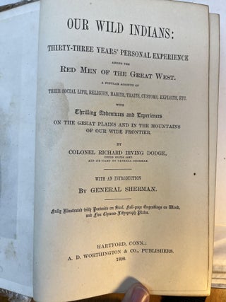 Item #30140 OUR WILD INDIANS:Thirty-Three Years' Personal Experience among the Red Men of the...