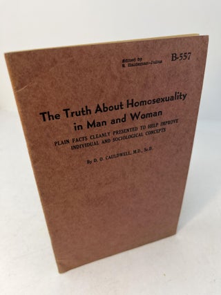 Item #30226 THE TRUTH ABOUT HOMOSEXUALITY IN MAN AND WOMAN. Plain Facts Cleanly Presented To...