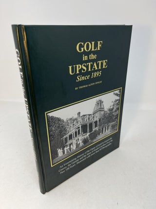 Item #30250 GOLF IN THE UPSTATE SINCE 1895. Thomas Alton Finley