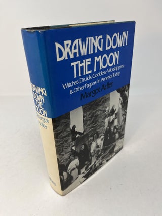 Item #30352 DRAWING DOWN THE MOON: Witches, Druids, Goddess-Worshippers, and Other Pagans in...