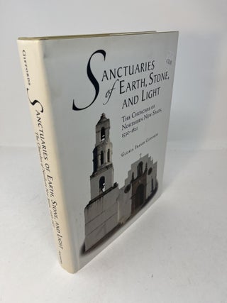 Item #30354 SANCTUARIES OF EARTH, STONE, AND LIGHT: The Churches of Northern New Spain, 1530 -...