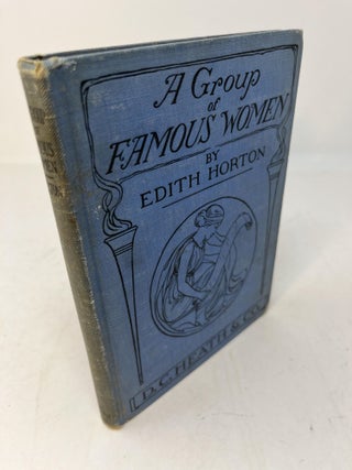 Item #30421 A GROUP OF FAMOUS WOMEN: Stories Of Their Lives. Edith Horton