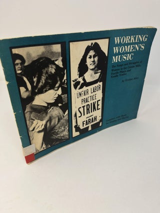 Item #30507 WORKING WOMEN'S MUSIC. The Songs and Struggles of Women in the Cotton Mills, Textile...