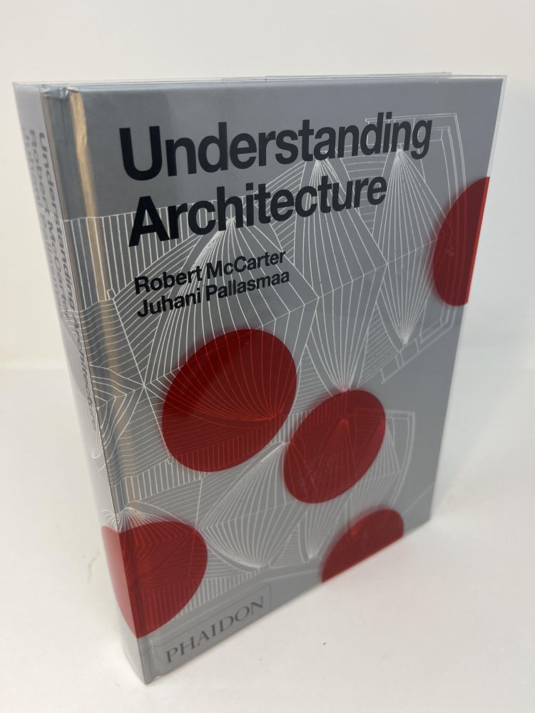 Item #30534 UNDERSTANDING ARCHITECTURE: A Primer on Architecture as Experience. Robert McCarter, Juhani Pallasmaa.