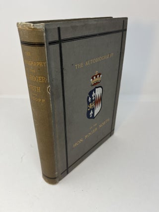 Item #30564 THE AUTOBIOGRAPHY OF THE HON. ROGER NORTH. Augustus Jessopp, Roger North