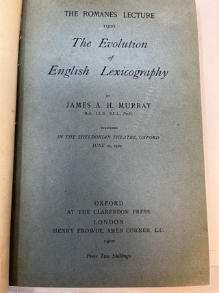 Item #30594 The Romaines Lecture 1900: THE EVOLUTION OF ENGLISH LEXICOGRAPHY. James A. H. Murray,...