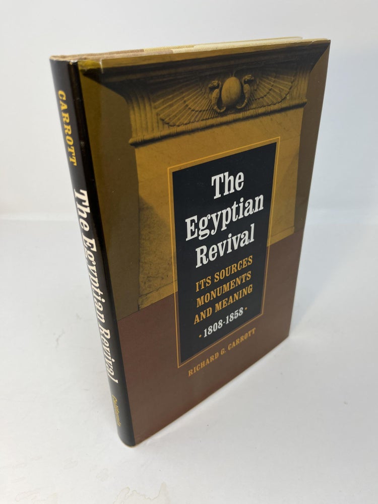 Item #30619 THE EGYPTIAN REVIVAL: Its Sources, Monuments, and Meaning. 1808 - 1858. Richard G. Carrott.