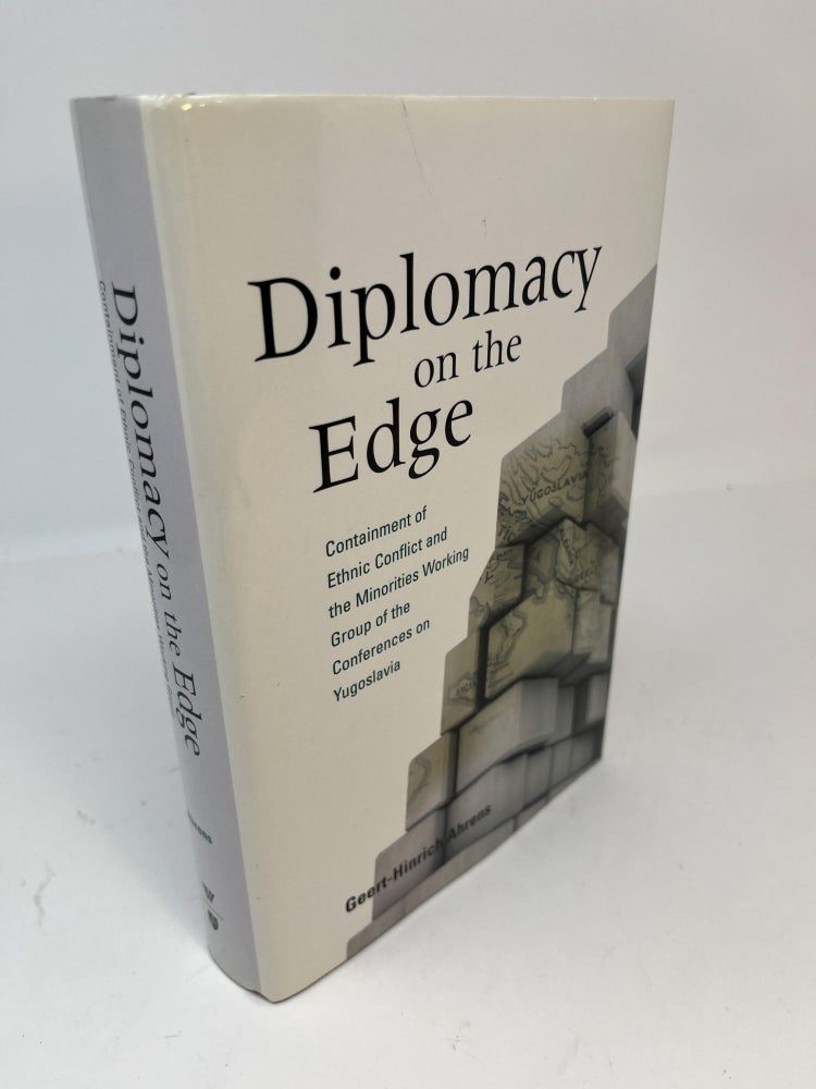 Item #30620 DIPLOMACY ON THE EDGE: Containment of Ethnic Conflict and the Minorities Working Group of the Conferences on Yugoslavia. Geert-Hinrich Ahrens.