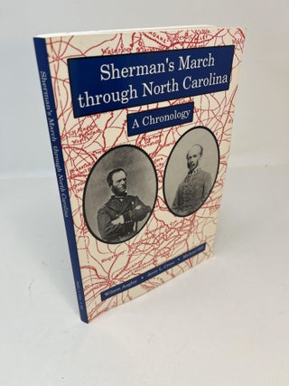 Item #30700 SHERMAN'S MARCH THROUGH NORTH CAROLINA: A Chronology. Wilson Angley, Jerry L. Cross,...