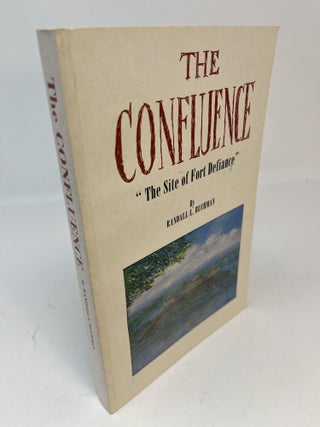 Item #30704 THE CONFLUENCE "The Site of Fort Defiance". (signed). Randall L. Buchman