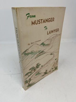 Item #30749 FROM MUSTANGER TO LAWYER. Volume I, including Part A revised, The Reminiscences of...
