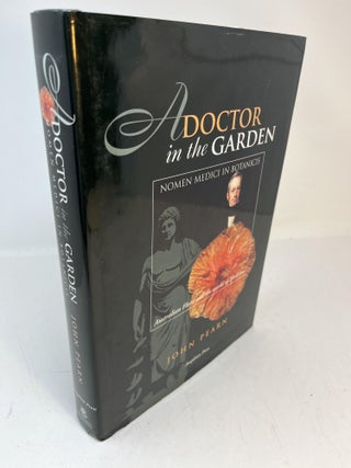 Item #30779 A DOCTOR IN THE GARDEN: Nomen Medici in Botanicis. Australian Flora and the World...