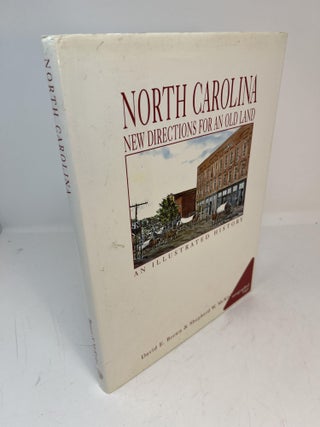 Item #30800 NORTH CAROLINA: New Directions For An Old Land. An Illustrated History. (signed)....