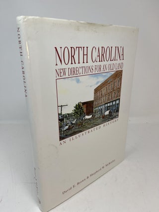 Item #30801 NORTH CAROLINA: New Directions For An Old Land. An Illustrated History. David E....