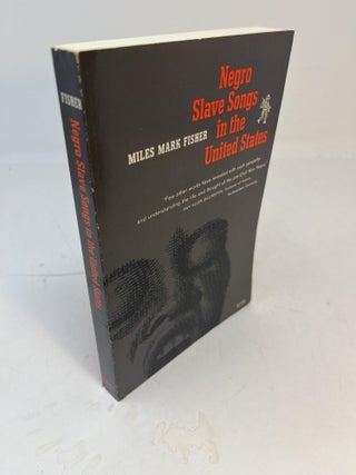 Item #30834 NEGRO SLAVE SONGS IN THE UNITED STATE. Miles Mark Fisher, Ray Allen Billington