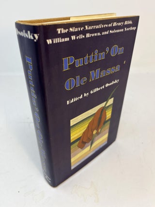 Item #30836 PUTTIN' ON OLE MASSA: The Slave Narratives of Henry Bibb, William Wells Brown, and...