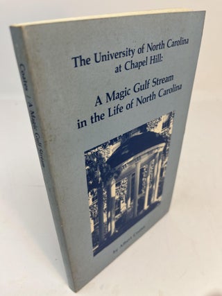 Item #30843 The University of North Carolina at Chapel Hil: A MAGIC GULF STREAM IN THE LIFE OF...